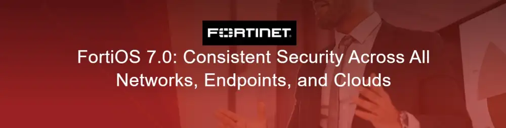 ฟอร์ติเน็ตเปิดตัวระบบปฏิบัติการ FortiOS 7.0 พร้อมอัปเดตครั้งสำคัญของการเข้าถึงและใช้งานเครือข่ายแบบ Zero Trust รวมถึงความสามารถด้าน SASE