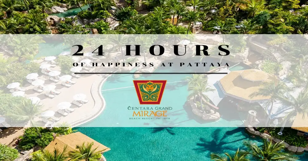 24 Hours of happiness at Pattaya, Centara Grand Mirage Beach Resort
