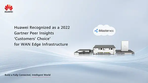 Huawei SD-WAN Recognized as a Gartner(R) Peer(TM) Customers' Choice for Third Year in a Row