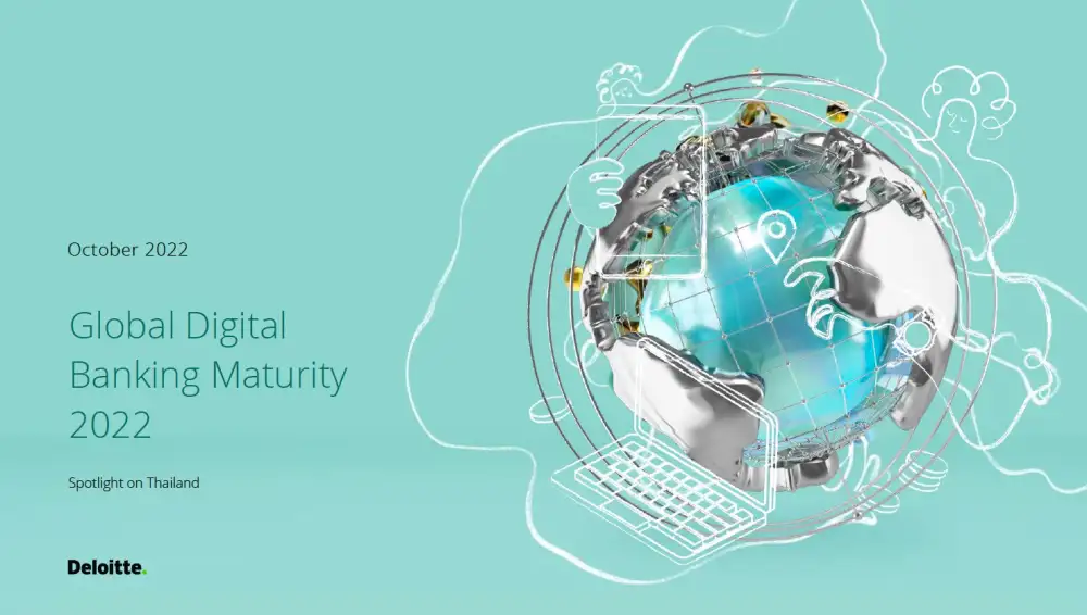 ดีลอยท์ คอนซัลติ้ง เผยผลศึกษา Digital Bank พันธุ์ไทยเก่งพอกับทั่วโลก