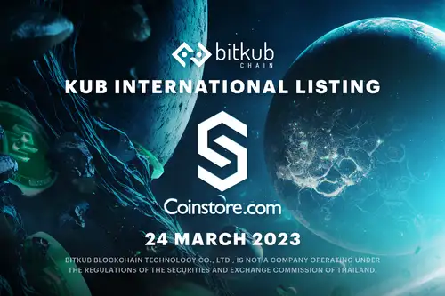 บิทคับเชนนำเหรียญ KUB เข้าลิสต์ในศูนย์ซื้อขายสินทรัพย์ดิจิทัล Coinstore มุ่งสู่การเป็นเครือข่ายบล็อกเชนระดับภูมิภาคเอเชียตะวันออกเฉียงใต้