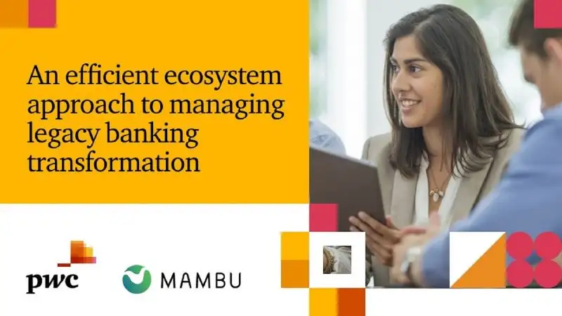 การร่วมมือกันระหว่าง Mambu และ PwC เพื่อพัฒนาและขยายระบบการจัดการ ต่อยอดสู่การบริการที่ครบวงจร