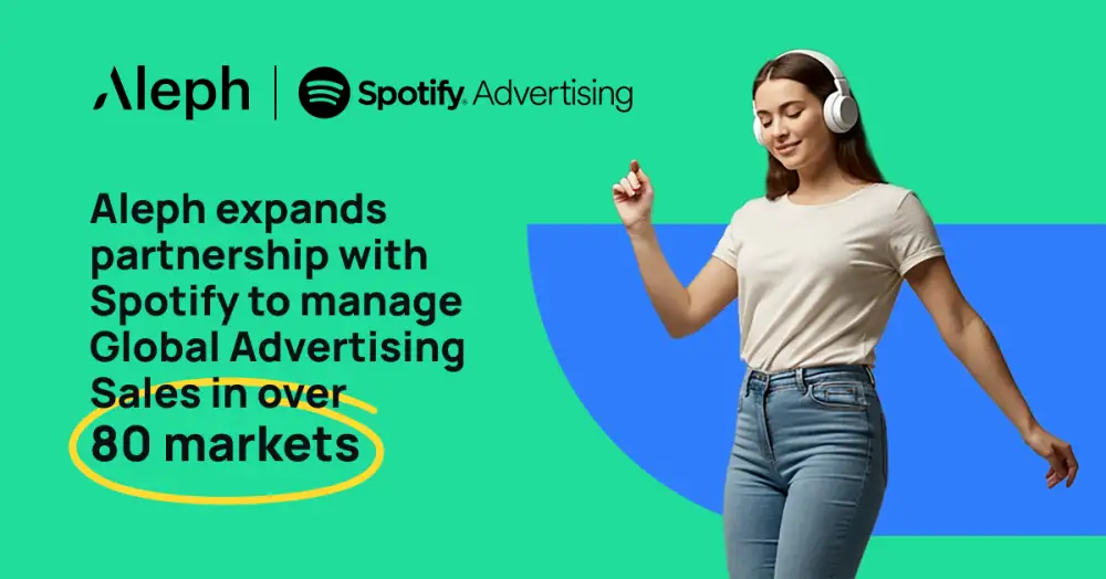 Aleph expands partnership with Spotify to manage Global Advertising Sales in over 80 markets