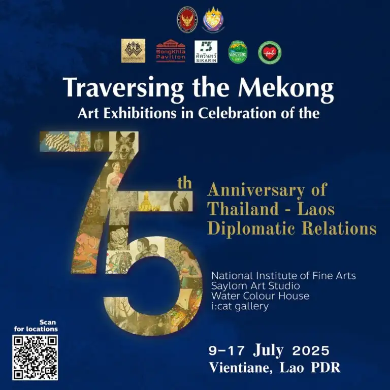 Traversing the Mekong: A Historic Phenomenon of Creativity and Connection Art Exhibitions in Celebration of the 75th Anniversary of Thailand - Laos Diplomatic Relations